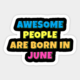 Awesome People Are Born in June Sticker